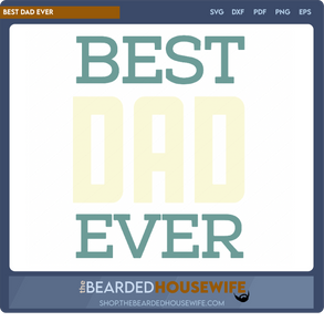 best dad ever - the bearded housewife